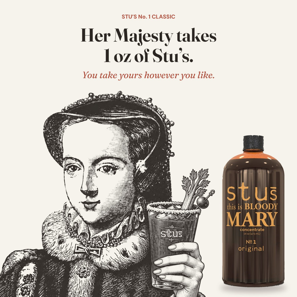 Queen Mary toasting with a Bloody Mary next to a bottle of Stu's Classic Bloody Mary seasoning: Her Majesty takes 1 oz of Stu's, you take yours however you like